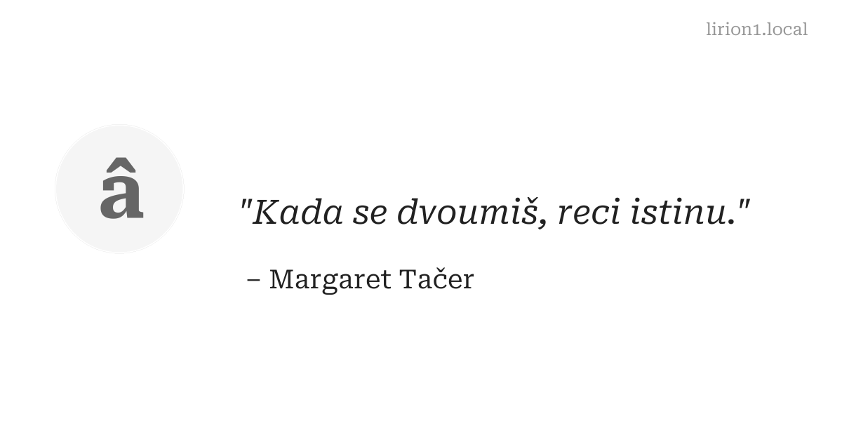 Kada se dvoumiš, reci istinu.