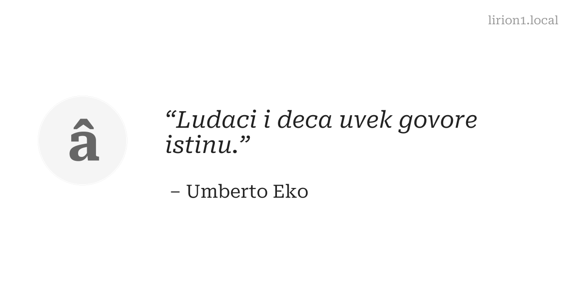 Ludaci i deca uvek govore istinu.